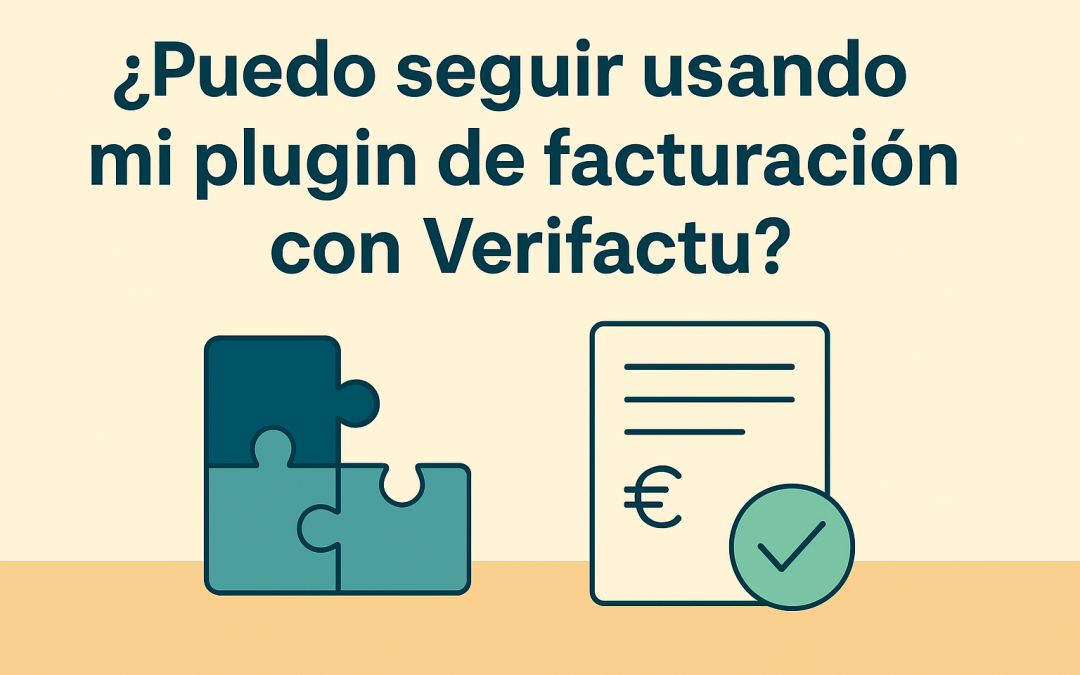 ¿Puedo seguir usando mi plugin de facturación con Verifactu?