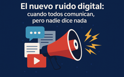 El nuevo ruido digital: cuando todos comunican, pero nadie dice nada